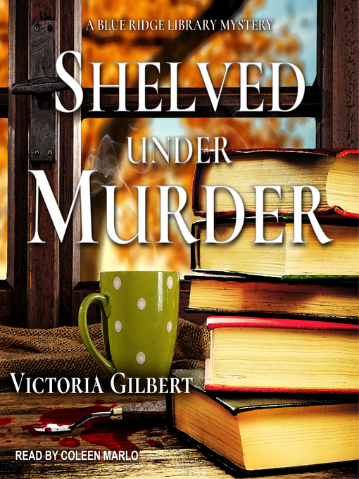 Title details for Shelved Under Murder--A Blue Ridge Library Mystery by Victoria Gilbert - Available